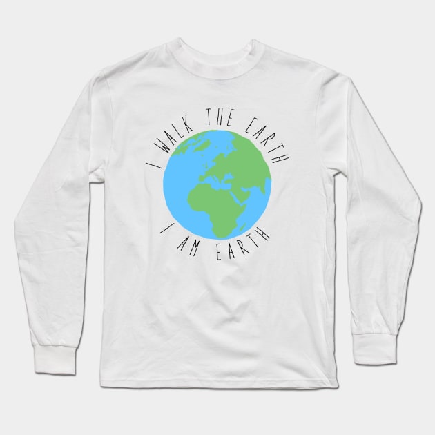 I Walk The Earth Long Sleeve T-Shirt by mareescatharsis